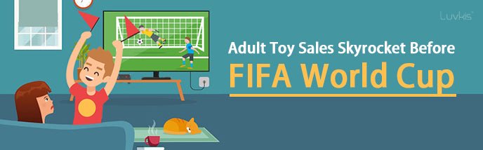 Adult Toys Sales Skyrocket Before World Cup Kick-Off - Luvkis