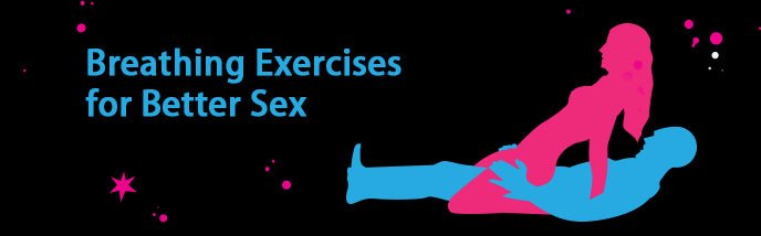 Breathing Exercises for Better Sex - Luvkis