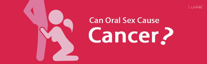 Can Oral Sex Cause Cancer? - Luvkis