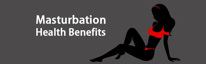 Masturbation Health Benefits: 5 Reasons Why Every Man and Woman Should Masturbate - Luvkis
