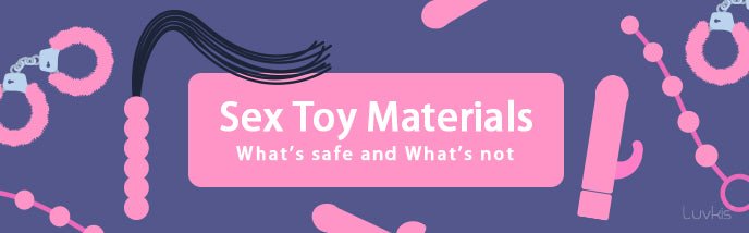 Sex Toy Materials What's Safe and What's Not Luvkis Official Store Sex Toy Materials What's Safe and What's Not Luvkis Official Store