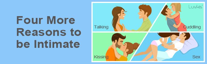 Talking, Cuddling, Kissing, and Sex - Four More Reasons to Be Intimate - Luvkis