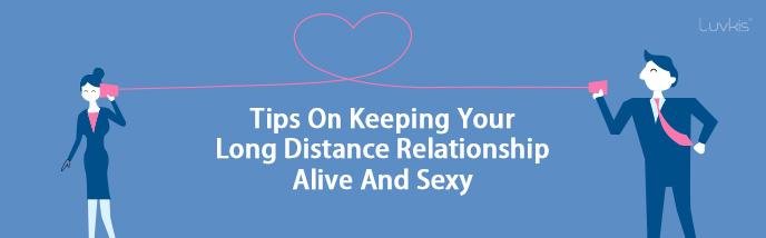 Tips On Keeping Your Long Distance Relationship Alive And Sexy - Luvkis