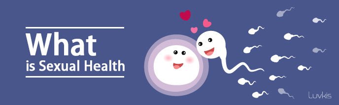What Is Sexual Health - Luvkis