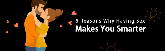 6 Reasons Why Having Sex Makes You Smarter - Luvkis