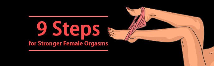 9 Steps for Stronger Female Orgasms - Luvkis
