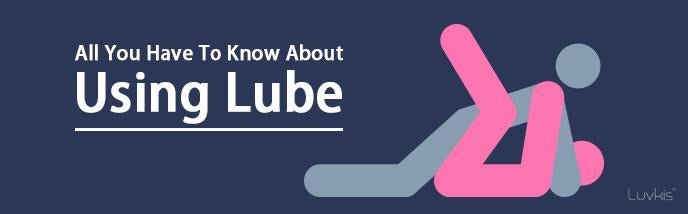 All You Have To Know About Using Lube - Luvkis