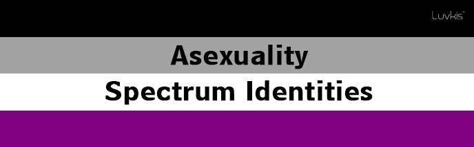 Asexuality Spectrum Identities - Luvkis