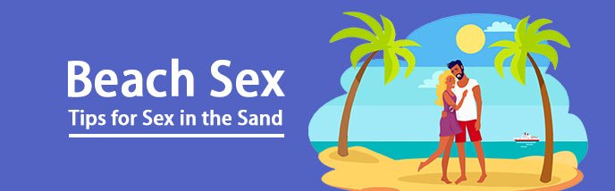 Beach Sex – Tips on Having Sex on the Beach - Luvkis
