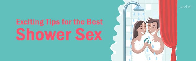 Exciting Tips for the Best Shower Sex - Luvkis