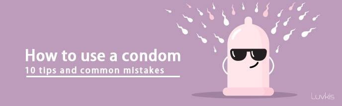 How To Use A Condom – Tips And Common Mistakes - Luvkis
