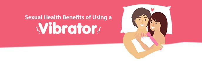 Sexual Health Benefits of Using a Vibrator - Luvkis