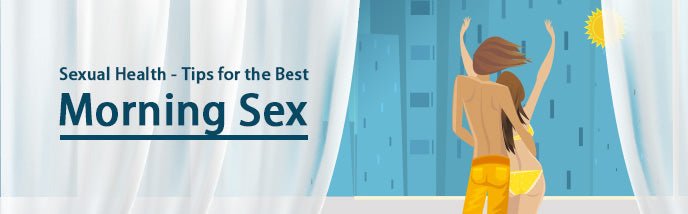 Sexual Health - Five Tips for the Best Morning Sex - Luvkis