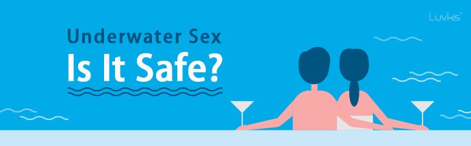 Underwater Sex - Is it safe? - Luvkis