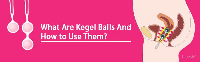 What Are Kegel Balls And How To Use Them? - Luvkis